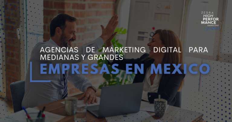Agencia de marketing digital para medianas y grandes empresas en México